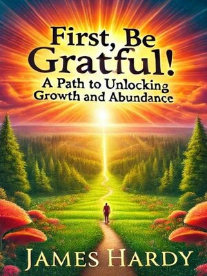 cover image of First, Be Grateful!